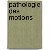 Pathologie Des Motions by Charles F�R�