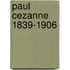 Paul Cezanne 1839-1906