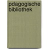 Pdagogische Bibliothek by Anonymous Anonymous