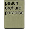 Peach Orchard Paradise by Mirenda Clarison