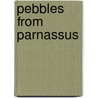 Pebbles From Parnassus door William J. Fielding