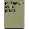 Pedagogia de La Praxis door Moacir Gadotti