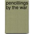 Pencillings By The War