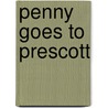 Penny Goes To Prescott by Bryan A. Baugh
