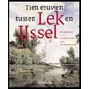 Tien eeuwen tussen Lek en IJssel door H. Povee