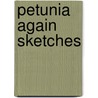 Petunia Again Sketches door S. Elizabeth Jackson
