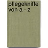 Pflegekniffe von A - Z door Friedhelm Henke