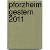 Pforzheim gestern 2011 by Unknown