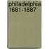 Philadelphia 1681-1887