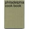 Philadelphia Cook Book by Sarah Tyson Rorer