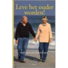 Leve het ouder worden! door Bert van Nieuwenhuizen
