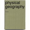 Physical Geography ... door Arnold H. Guyot