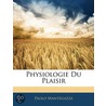 Physiologie Du Plaisir door Paolo Mantegazza