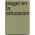 Piaget En La Educacion