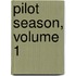 Pilot Season, Volume 1