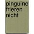 Pinguine frieren nicht