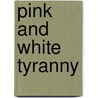 Pink And White Tyranny door Mrs Harriet Beecher Stowe