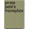 Pirate Pete's Moneybox door Moira Butterfield