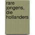 Rare jongens, die Hollanders