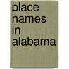 Place Names in Alabama door Virginia O. Foscue