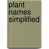 Plant Names Simplified by Heather A. Smith