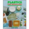 Plastics For Modellers by Alex Weiss