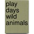 Play Days Wild Animals