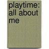 Playtime: All About Me door Onbekend