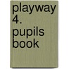 Playway 4. Pupils Book door Onbekend