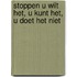 Stoppen U wilt het, u kunt het, u doet het niet