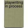 Playwriting in Process door Michael Wright