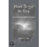 Please to See the King by S. Allen Kathleen