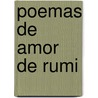 Poemas de Amor de Rumi door Mevlana Jalaluddin Rumi