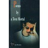 Poems By A Teen Mortal by Jordan Plieskatt