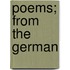 Poems; From The German