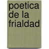Poetica De La Frialdad by Fernando Valerio-Holguin
