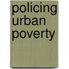 Policing Urban Poverty door Chris Crowther