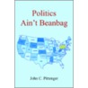 Politics Ain't Beanbag door John C. Pittenger