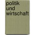 Politik und Wirtschaft