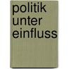 Politik unter Einfluss by Birger P. Priddat