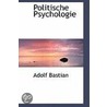Politische Psychologie door Adolf Bastian