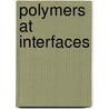 Polymers At Interfaces door T. Cosgrove