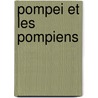 Pompei Et Les Pompiens door Marc Monnier