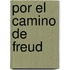 Por El Camino de Freud