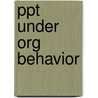 Ppt Under Org Behavior door Onbekend