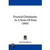 Practical Christianity door John Bowdler Jr.