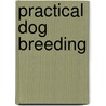 Practical Dog Breeding door David Brian Plummer