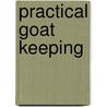 Practical Goat Keeping door Alan Mowlem
