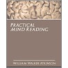 Practical Mind Reading by William Walker Atkinson