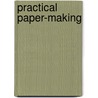 Practical Paper-Making door George Clapperton